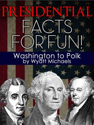 cover image of Presidential Facts for Fun! Washington to Polk